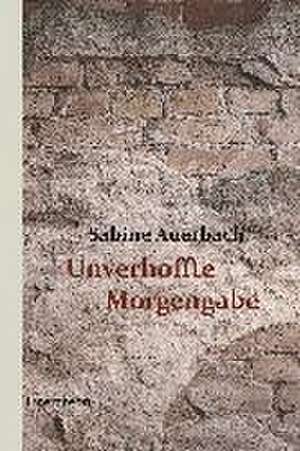 Unverhoffte Morgengabe de Sabine Auerbach