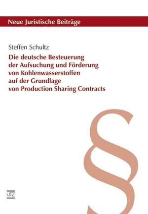 Die deutsche Besteuerung der Aufsuchung und Förderung von Kohlenwasserstoffen auf der Grundlage von Production Sharing Contracts de Steffen Schultz