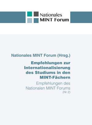 Empfehlungen zur Internationalisierung des Studiums in den MINT-Fächern de Nationales MINT Forum