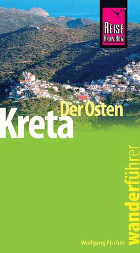 Kreta - der Osten. Wanderführer de Wolfgang Fischer