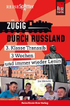 Reise Know-How ReiseSplitter: Zügig durch Russland - 3. Klasse Transsib, 3 Wochen und immer wieder Lenin de Jan Merwitz