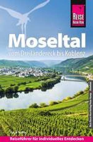 Reise Know-How Reiseführer Moseltal - vom Dreiländereck bis Koblenz de Katja Nolles