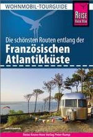 Reise Know-How Wohnmobil-Tourguide Französische Atlantikküste de Ines Friedrich