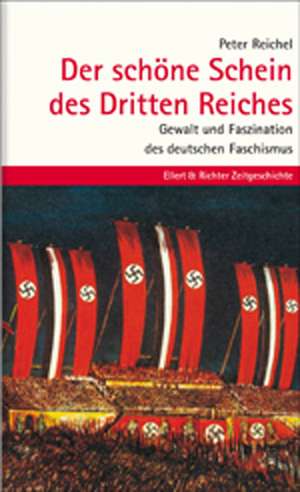 Der schöne Schein des Dritten Reichs de Peter Reichel