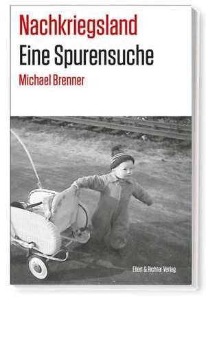 Nachkriegsland. Eine Spurensuche de Michael Brenner