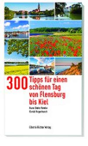 300 Tipps für einen schönen Tag von Flensburg bis Kiel de Hans-Dieter Reinke