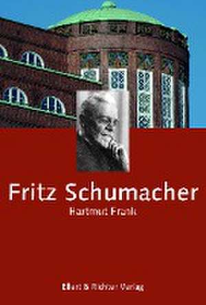 Fritz Schumacher de Hartmut Frank