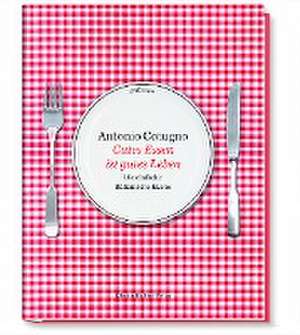 Gutes Essen ist gutes Leben de Antonio Cotugno