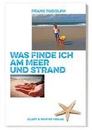 Was finde ich an Meer und Strand de Frank Rudolph