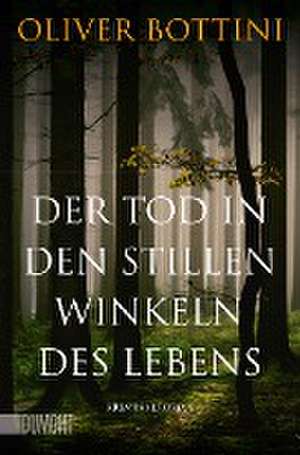 Der Tod in den stillen Winkeln des Lebens de Oliver Bottini