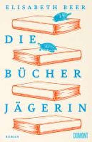 Die Bücherjägerin de Elisabeth Beer