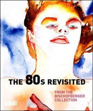 The 80s Revisited de Thomas Kellein