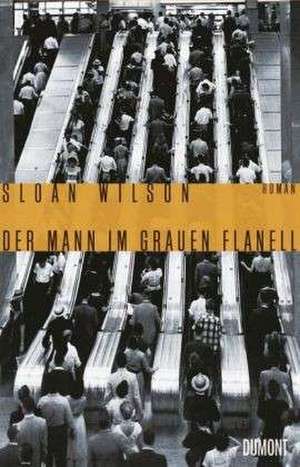 Der Mann im grauen Flanell de Sloan Wilson