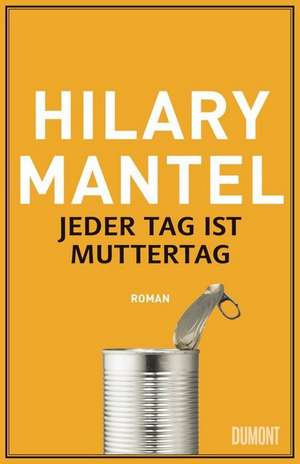 Jeder Tag ist Muttertag de Hilary Mantel