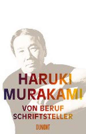 Von Beruf Schriftsteller de Haruki Murakami