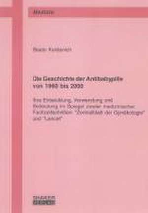 Die Geschichte der Antibabypille von 1960 bis 2000 de Beate Keldenich