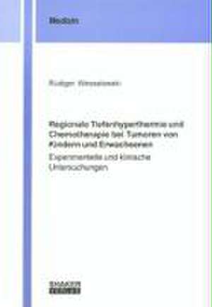 Regionale Tiefenhyperthermie und Chemotherapie bei Tumoren von Kindern und Erwachsenen de Rüdiger Wessalowski