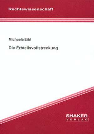 Die Erbteilsvollstreckung de Michaela Eibl