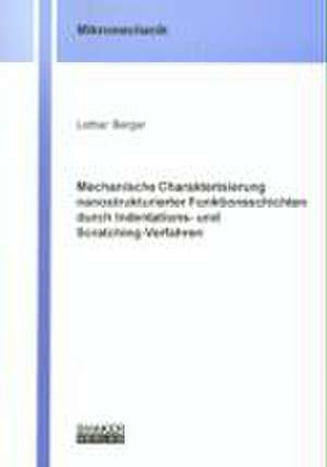 Mechanische Charakterisierung nanostrukturierter Funktionsschichten durch Indentations- und Scratching-Verfahren de Lothar Berger