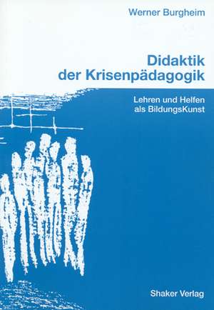 Didaktik der Krisenpädagogik de Werner Burgheim