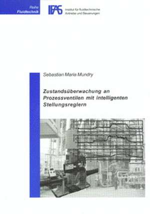 Zustandsüberwachung an Prozessventilen mit intelligenten Stellungsreglern de Sebastian M Mundry