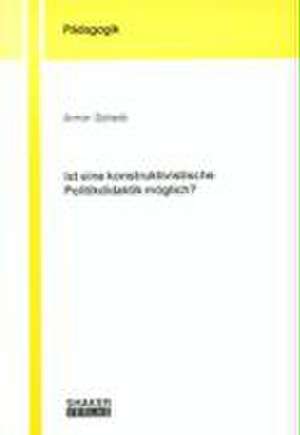 Ist eine konstruktivistische Politikdidaktik möglich? de Armin Scherb