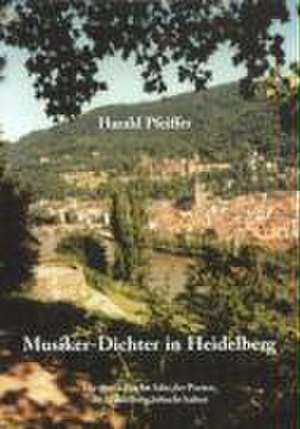 Musiker-Dichter in Heidelberg de Harald Pfeiffer