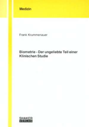 Biometrie - Der ungeliebte Teil einer Klinischen Studie de Frank Krummenauer