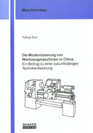 Die Modernisierung von Werkzeugmaschinen in China de Yuhua Sun