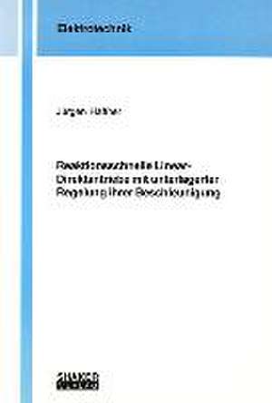 Reaktionsschnelle Linear-Direktantriebe mit unterlagerter Regelung ihrer Beschleunigung de Jürgen Häffner