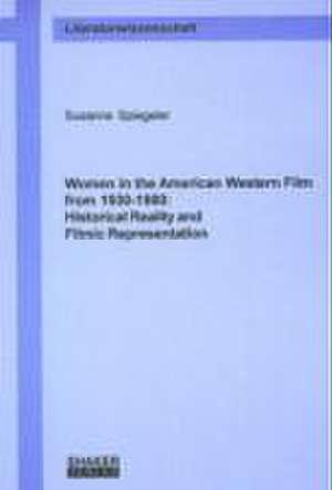 Women in the American Western Film from 1930-1980 de Susanne Spiegeler