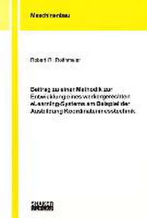 Beitrag zu einer Methodik zur Entwicklung eines werkergerechten eLearning-Systems am Beispiel der Ausbildung Koordinatenmesstechnik de Robert R Roithmeier