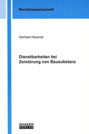 Dienstbarkeiten bei Zerstörung von Bausubstanz de Gerhard Hausner