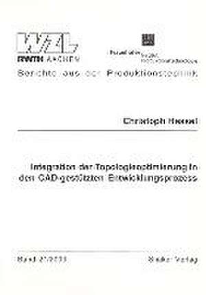 Integration der Topologieoptimierung in den CAD-gestützten Entwicklungsprozess de Christoph Hessel