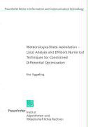 Meteorological Data Assimilation - Local Analysis and Efficient Numerical Techniques for Constrained Differential Optimization de Eva Eggeling