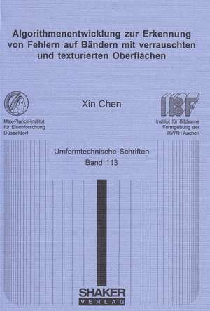 Algorithmenentwicklung zur Erkennung von Fehlern auf Bändern mit verrauschten und texturierten Oberflächen de Xin Chen