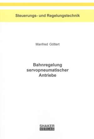 Bahnregelung servopneumatischer Antriebe de Manfred Göttert