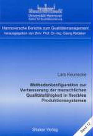 Methodenkonfiguration zur Verbesserung der menschlichen Qualitätsfähigkeit in flexiblen Produktionssystemen de Lars Keunecke