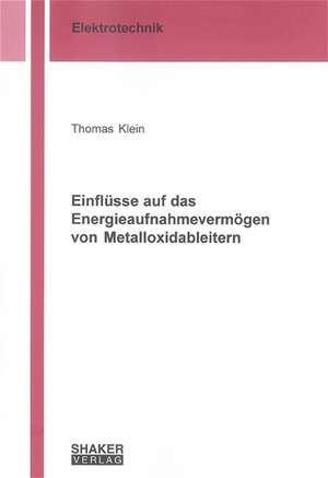 Einflüsse auf das Energieaufnahmevermögen von Metalloxidableitern de Thomas Klein