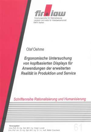 Ergonomische Untersuchung von kopfbasierten Displays für Anwendungen der erweiterten Realität in Produktion und Service de Olaf Oehme