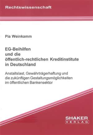 EG-Beihilfen und die öffentlich-rechtlichen Kreditinstitute in Deutschland de Pia Weinkamm