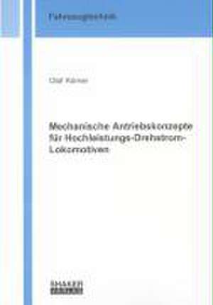 Mechanische Antriebskonzepte für Hochleistungs-Drehstrom-Lokomotiven de Olaf Körner