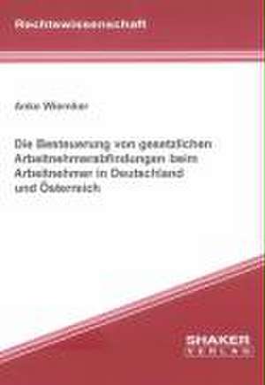 Die Besteuerung von gesetzlichen Arbeitnehmerabfindungen beim Arbeitnehmer in Deutschland und Österreich de Anke Wiemker