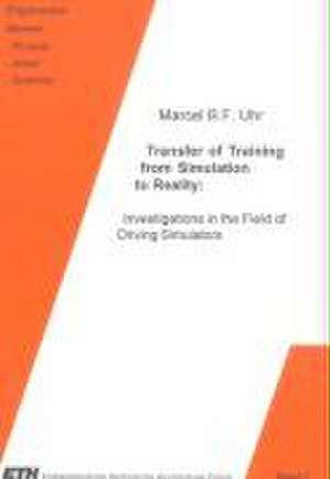 Transfer of Training from Simulation to Reality de Marcel B Uhr