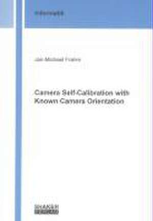 Camera Self-Calibration with Known Camera Orientation de Jan M Frahm