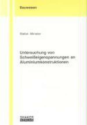 Untersuchung von Schweisseigenspannungen an Aluminiumkonstruktionen de Stefan Allmeier