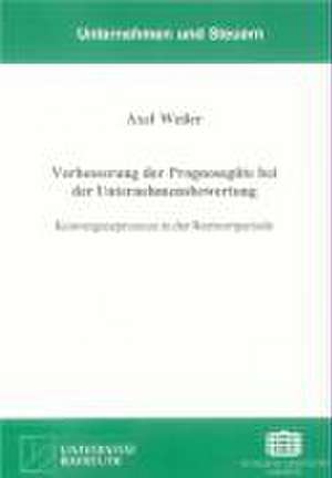 Verbesserung der Prognosegüte bei der Unternehmensbewertung de Axel Weiler