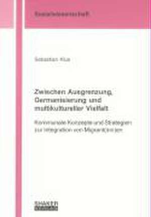 Zwischen Ausgrenzung, Germanisierung und multikultureller Vielfalt de Sebastian Klus