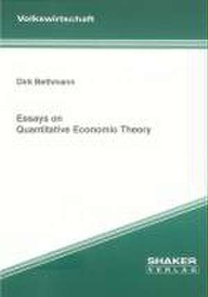 Essays on Quantitative Economic Theory de Dirk Bethmann