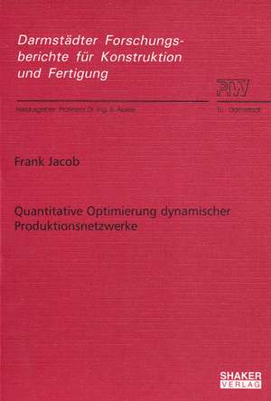 Quantitative Optimierung dynamischer Produktionsnetzwerke de Frank Jacob